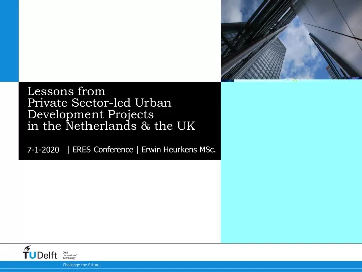 lessons from private sector led urban development projects in the netherlands the uk
