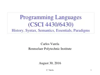 Programming Languages  (CSCI 4430/6430) History, Syntax, Semantics, Essentials, Paradigms