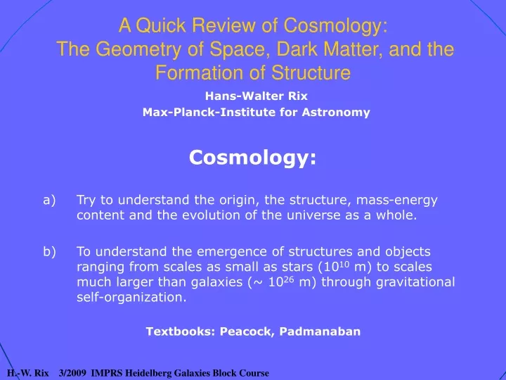 a quick review of cosmology the geometry of space dark matter and the formation of structure