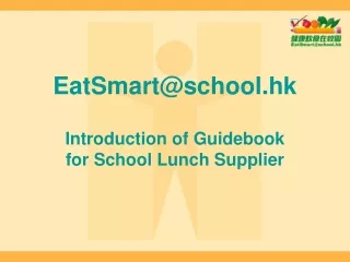 EatSmart@school.hk Introduction of Guidebook  for School Lunch Supplier