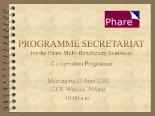 PROGRAMME SECRETARIAT for the Phare Multi-Beneficiary Statistical  Co-operation Programme