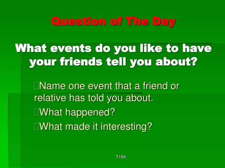question of the day what events do you like to have your friends tell you about