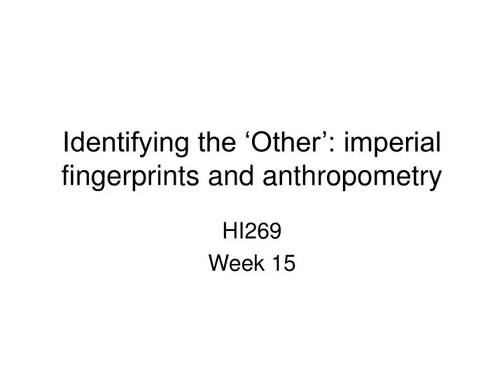 identifying the other imperial fingerprint s and anthropometry