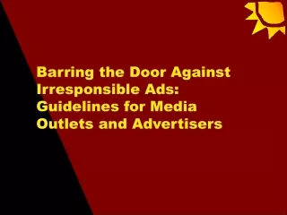 Barring the Door Against Irresponsible Ads:  Guidelines for Media Outlets and Advertisers