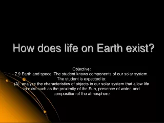 How does life on Earth exist?