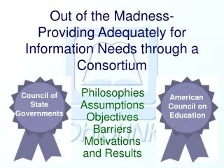 Out of the Madness- Providing Adequately for Information Needs through a Consortium