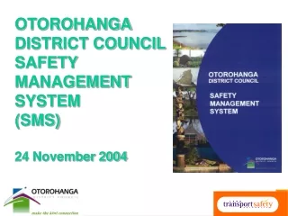 OTOROHANGA DISTRICT COUNCIL SAFETY MANAGEMENT SYSTEM (SMS) 24 November 2004