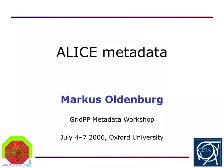 markus oldenburg gridpp metadata workshop july 4 7 2006 oxford university