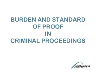 BURDEN AND STANDARD OF PROOF IN CRIMINAL PROCEEDINGS