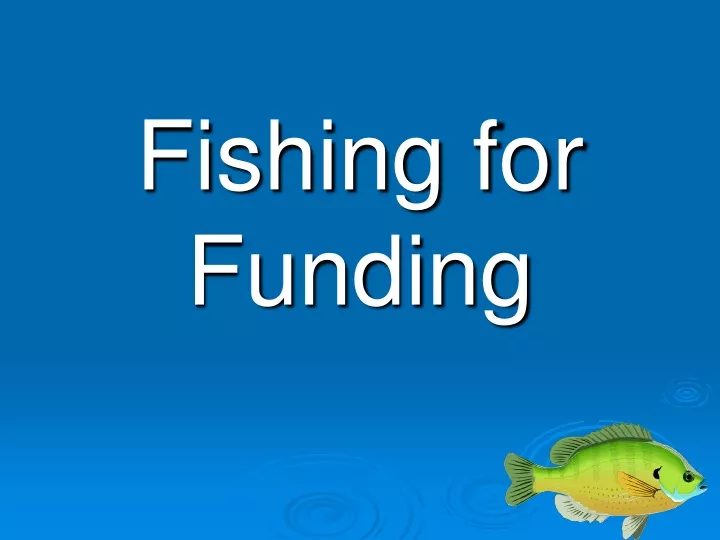 fishing for funding