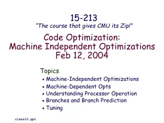Code Optimization: Machine Independent Optimizations Feb 12, 2004
