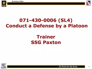 071-430-0006 (SL4)  Conduct a Defense by a Platoon Trainer SSG Paxton