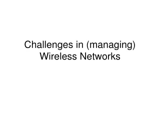 Challenges in (managing) Wireless Networks