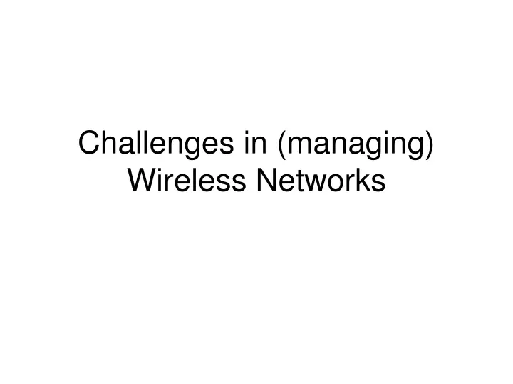 challenges in managing wireless networks