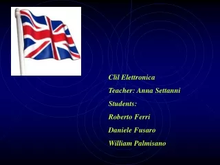 Clil Elettronica Teacher: Anna Settanni Students:  Roberto Ferri Daniele Fusaro William Palmisano