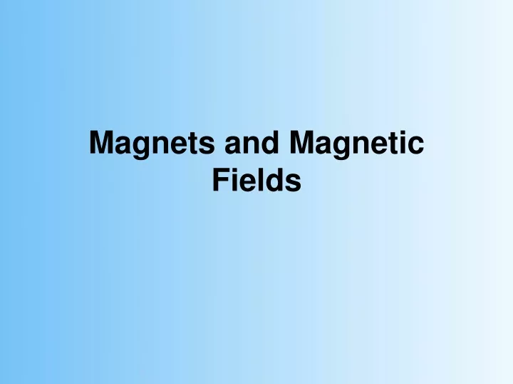 magnets and magnetic fields