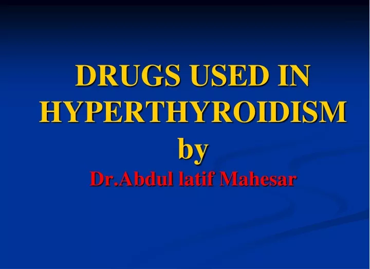 drugs used in hyperthyroidism by dr abdul latif mahesar