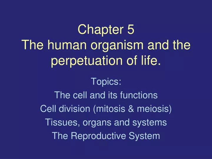chapter 5 the human organism and the perpetuation of life