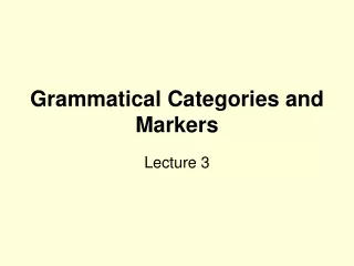 Grammatical Categories and Markers