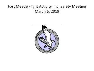 Fort Meade Flight Activity, Inc. Safety Meeting   March 6, 2019