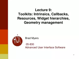 Lecture 9: Toolkits: Intrinsics, Callbacks, Resources, Widget hierarchies, Geometry management