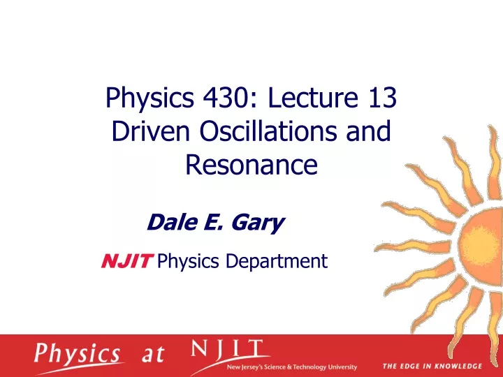 physics 430 lecture 13 driven oscillations and resonance