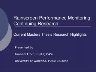 Rainscreen Performance Monitoring: Continuing Research Current Masters Thesis Research Highlights