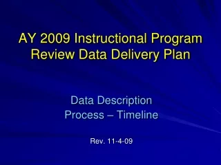 AY 2009 Instructional Program Review Data Delivery Plan