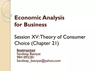 Economic Analysis  for Business Session XV: Theory of Consumer Choice (Chapter 21)