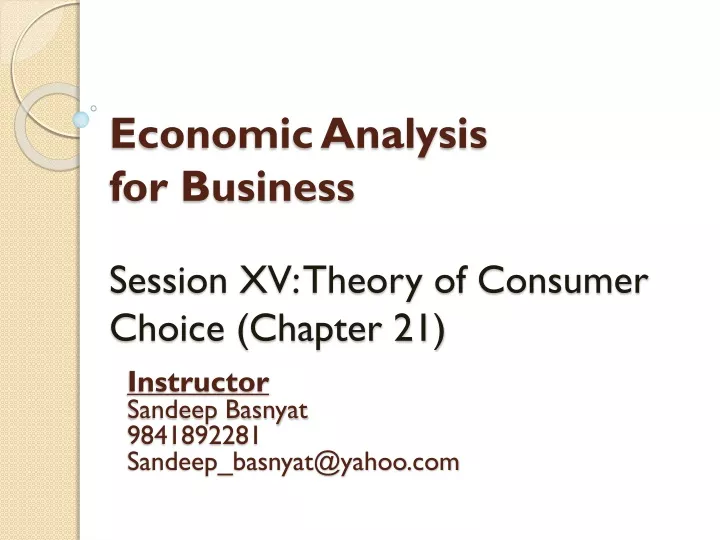 economic analysis for business session xv theory of consumer choice chapter 21