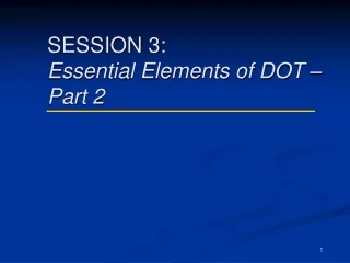 SESSION 3: Essential Elements of DOT – Part 2