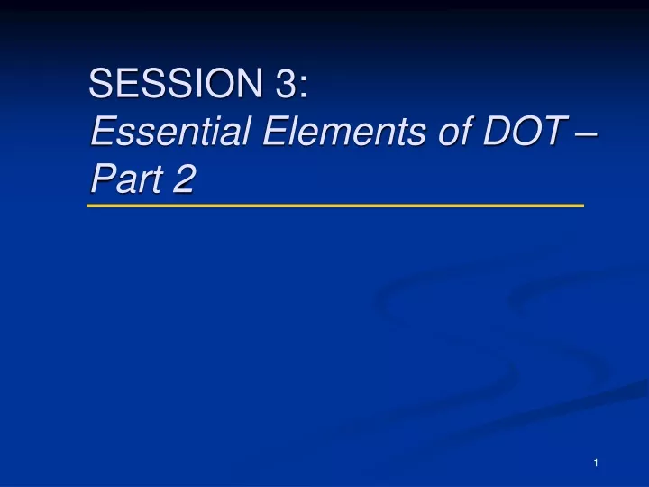 session 3 essential elements of dot part 2