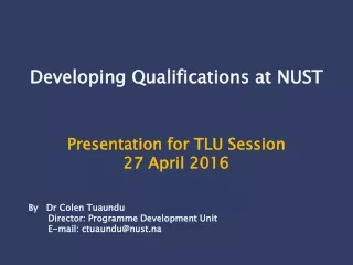By   Dr Colen Tuaundu        Director: Programme Development Unit        E-mail: ctuaundu@nust.na