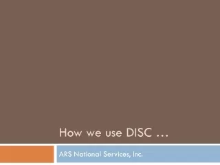 How we use DISC …