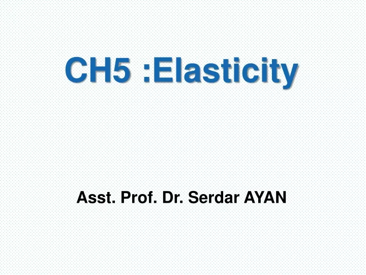 ch5 elasticity asst prof dr serdar ayan