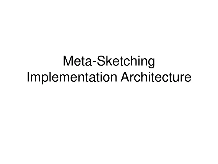 meta sketching implementation architecture