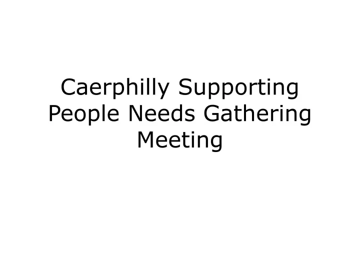 caerphilly supporting people needs gathering meeting
