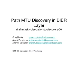 Path MTU Discovery in BIER Layer draft-mirsky-bier-path-mtu-discovery-00