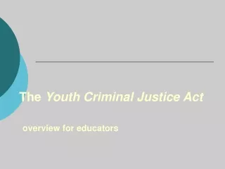 The  Youth Criminal Justice Act overview for educators