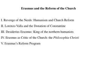 Erasmus and the Reform of the Church I. Revenge of the Nerds: Humanism and Church Reform