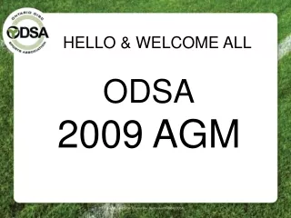 HELLO &amp; WELCOME ALL  ODSA 2009 AGM