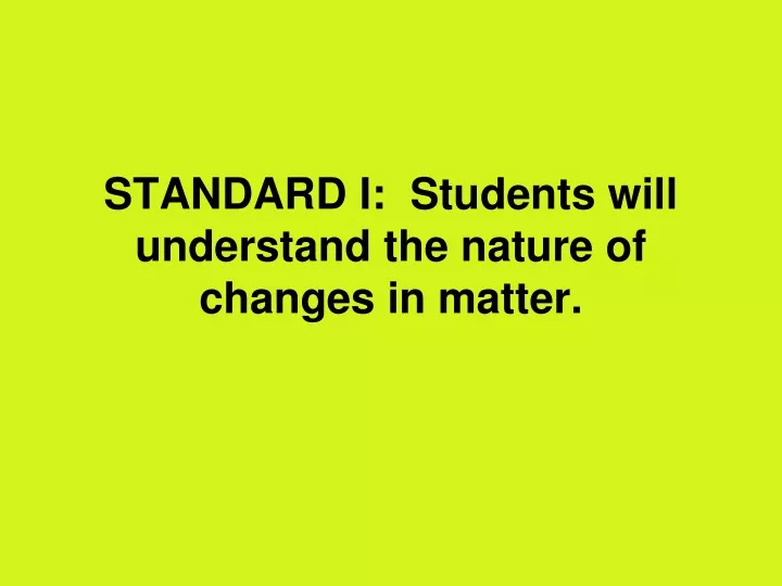 standard i students will understand the nature of changes in matter