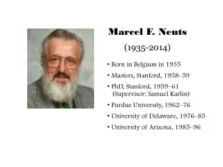 Marcel F. Neuts (1935-2014) Born in Belgium in 1935 Masters, Stanford, 1958–59