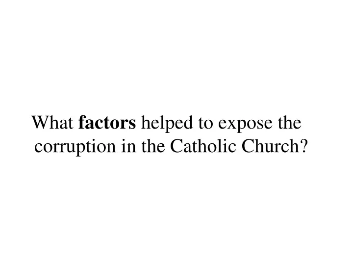 what factors helped to expose the corruption