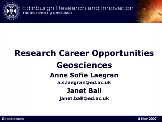 Research Career Opportunities Geosciences Anne Sofie Laegran a.s.laegran@ed.ac.uk Janet Ball