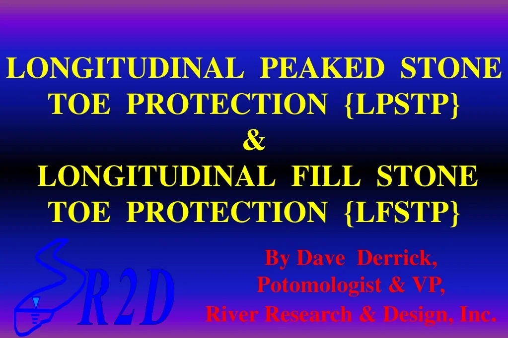 Stone Toe Protection PPT - Innovative Bank Stabilization: Longitudinal Peaked Stone Toe ...