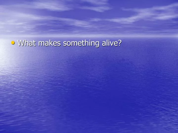 what makes something alive