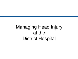 Managing Head Injury at the  District Hospital