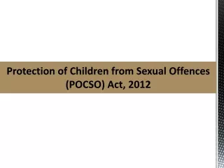 Protection of Children from Sexual Offences   (POCSO) Act, 2012