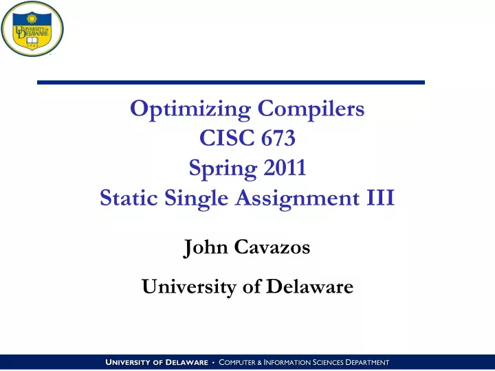 optimizing compilers cisc 673 spring 2011 static single assignment iii